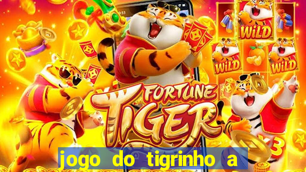 jogo do tigrinho a partir de r$ 5